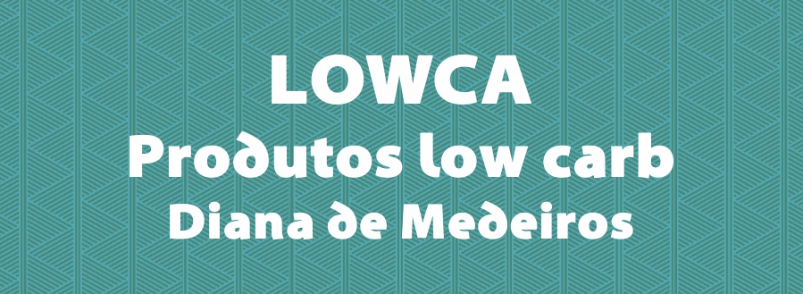 LOWCA – Produtos Low Carb