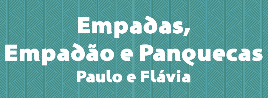 Empadas,empadão e Panquecas Paulo e Flávia