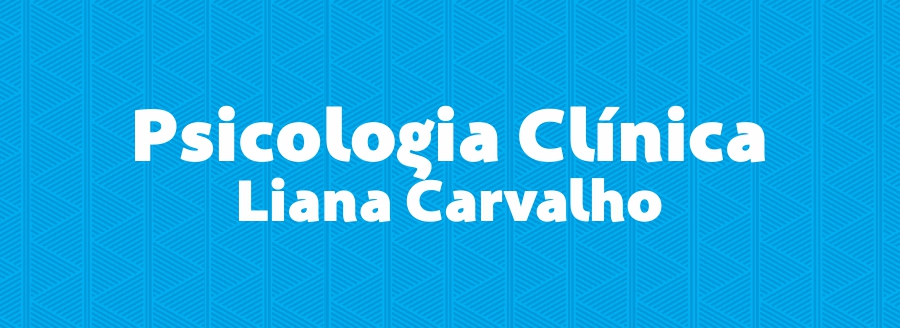 Psicologia Clínica  – Liana Carvalho