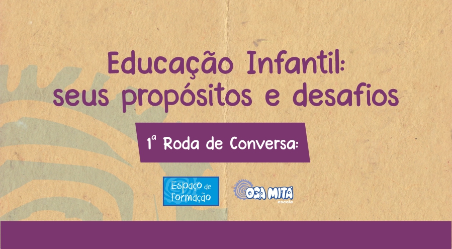 Educação Infantil:  seus propósitos  e desafios